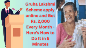 Gruha Lakshmi Scheme apply online and Get Rs. 2,000 Every Month - Here’s How to Do It in 5 Minutes